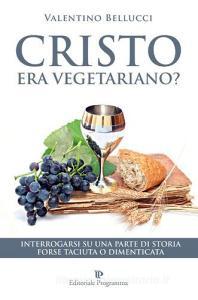 Cristo era vegetariano? Interrogarsi su una parte di storia forse taciuta o dimenticata.pdf