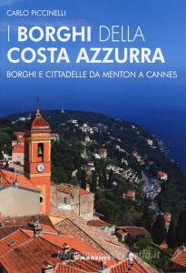 I borghi della Costa Azzurra. Borghi e cittadelle da Menton a Cannes.pdf