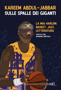 Sulle spalle dei giganti. La mia Harlem: basket, jazz, letteratura.pdf