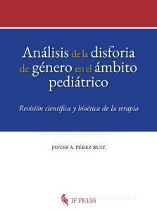 Análisis de la disforia de género en el ámbito pediátrico. Revisión científica y bioética de la terapia.pdf