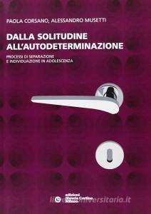 Dalla solitudine allautodeterminazione. Processi di separazione e individuazione in adolescenza.pdf