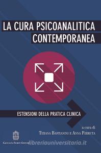 La cura psicoanalitica contemporanea. Estensioni della pratica clinica.pdf