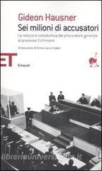 Sei milioni di accusatori. La relazione introduttiva del procuratore generale al processo Eichmann.pdf