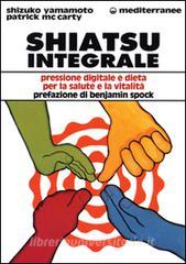 Shiatsu integrale. Pressione digitale e dieta per la salute e la vitalità.pdf