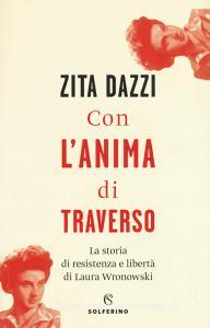 Con lanima di traverso. La storia di resistenza e libertà di Laura Wronowski.pdf