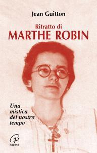 Ritratto di Marthe Robin. Una mistica del nostro tempo.pdf
