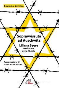 Sopravvissuta ad Auschwitz. Liliana Segre, testimone della Shoah.pdf