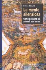 La mente silenziosa. Come pensano gli animali non umani.pdf