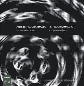 Arte ri-programmata. Un manifesto aperto-Re-programmed art. An open manifesto.pdf