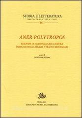 Aner polytropos. Ricerche di filologia greca antica dedicate dagli allievi a Franco Montanari.pdf
