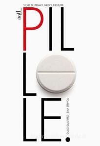 Pillole. Storie di farmaci, medici, industrie.pdf
