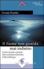 Il fiume non guarda mai indietro. Fondamenti storici e pratici delle costellazioni familiari.pdf