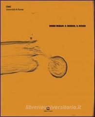 Bruno Munari: il disegno, il design. Il Fondo Bruno Munari nellarchivio dello CSAC di Parma. Ediz. italiana e inglese.pdf