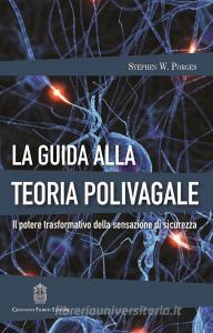 La guida alla teoria polivagale. Il potere trasformativo della sensazione di sicurezza.pdf