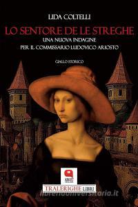 Ebook Lo sentore de le streghe di Lida Coltelli edito da Argot Edizioni