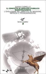 Il concetto di servizio pubblico radiotelevisivo. Levoluzione del dibattito su missione, impresa e programmazione.pdf