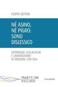 Né asino, né pigro: sono dislessico. Esperienze scolastiche e universitarie di persone con DSA.pdf
