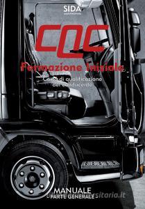 Manuale CQC. Formazione iniziale. Parte generale. Carta di qualificazione del conducente.pdf