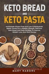 Ebook Keto bread and keto pasta di Mary Nabors edito da Youcanprint