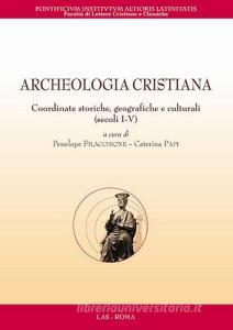 Archeologia cristiana. Coordinate storiche, geografiche e culturali (secoli I-V).pdf