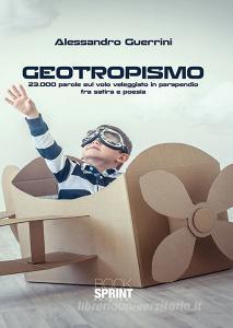 Geotropismo. 23.000 parole sul volo veleggiato in parapendio fra satira e poesia.pdf
