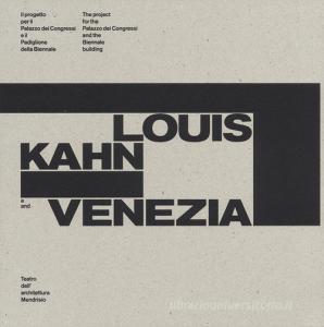 Louis Kahn e Venezia. Il progetto per il Palazzo dei Congressi e il Padiglione della Biennale. Catalogo della mostra (Mendrisio, 12 ottobre 2018-20 gennaio 2019). Ed.pdf