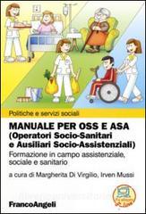 Manuale per OSS e ASA (Operatori socio-sanitari e ausiliari socio-assistenziali). Formazione in campo assistenziale, sociale e sanitario.pdf