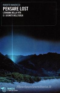 Pensare Lost. Lenigma della vita e i segreti dellisola.pdf