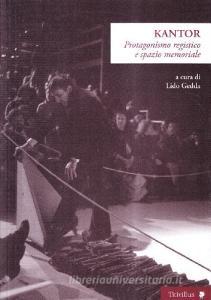 Kantor. Protagonismo registico e spazio memoriale.pdf