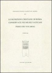 Le iscrizioni cristiane di Roma conservate nei musei vaticani. Indice dei vocaboli.pdf