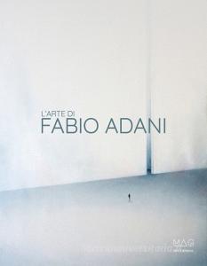Ebook L'arte di Fabio Adani di Stefano Fiore edito da Make Art Gallery