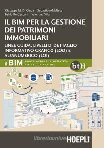 Il BIM per la gestione dei patrimoni immobiliari. Linee guida, livelli di dettaglio informativo grafico (LOD) e alfanumerico (LOI).pdf