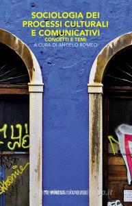 Sociologia dei processi culturali e comunicativi. Concetti e temi.pdf