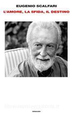 Ebook L'amore, la sfida, il destino di Scalfari Eugenio edito da Einaudi