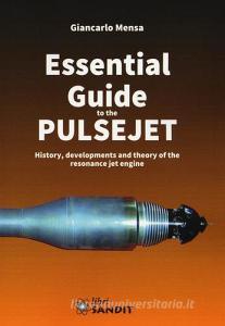 Essential guide to the pulsejet. History, developments and theory of the resonance jet engine.pdf
