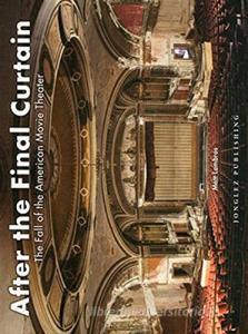 After the final curtain. The Fall of the American Movie Theater. Ediz. illustrata.pdf