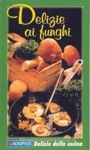Libretto di cucina n. 1761. Delizie ai funghi.pdf