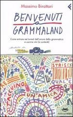 Benvenuti a Grammaland. Come entrare nel tunnel dellorrore della grammatica e uscirne vivi (e contenti).pdf