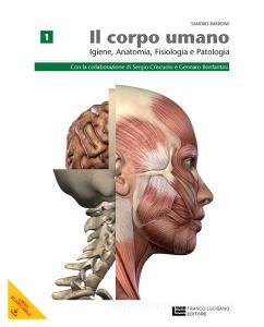 Corpo umano. Igiene, anatomia, fisiologia, patologia. Per le Scuole superiori. Con espansione online vol.1.pdf
