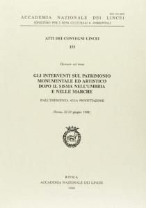 Gli interventi sul patrimonio monumentale ed artistico dopo il sisma nellUmbria e nelle Marche. Dallemergenza alla progettazione. Atti delle Giornate (1998).pdf