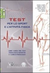 Test per lo sport e lattività fisica. Linee guida per test fisiologico-sportivi e clinico-fisiologici.pdf