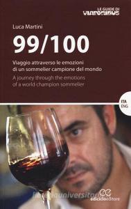 99/100. Viaggio attraverso le emozioni di un sommelier campione del mondo. Ediz. italiana e inglese.pdf