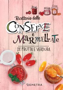 Conserve e marmellate di frutta e verdura. Ediz. a spirale.pdf
