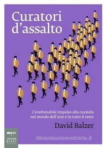 Curatori dassalto. Lirrefrenabile impulso alla curatela nel mondo dellarte e in tutto il resto.pdf