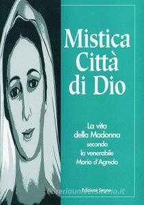 Mistica città di Dio. La vita della Madonna secondo la venerabile Maria DAgreda.pdf