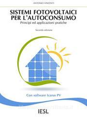 Ebook Sistemi fotovoltaici per l'autoconsumo di Antonio Vincenti edito da Antonio Vincenti