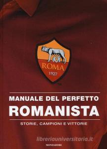 Manuale del perfetto romanista. Storie, campioni e vittorie.pdf