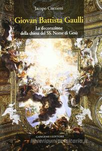 Giovan Battista Gaulli. La decorazione della Chiesa del SS. Nome di Gesù.pdf