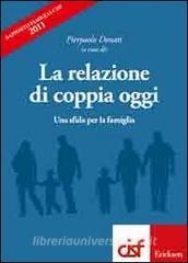 La relazione di coppia oggi. Una sfida per la famiglia. Rapporto famiglia Cisf 2011.pdf