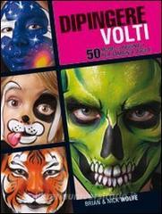 Dipingere volti. 50 modelli originali per bambini e adulti.pdf